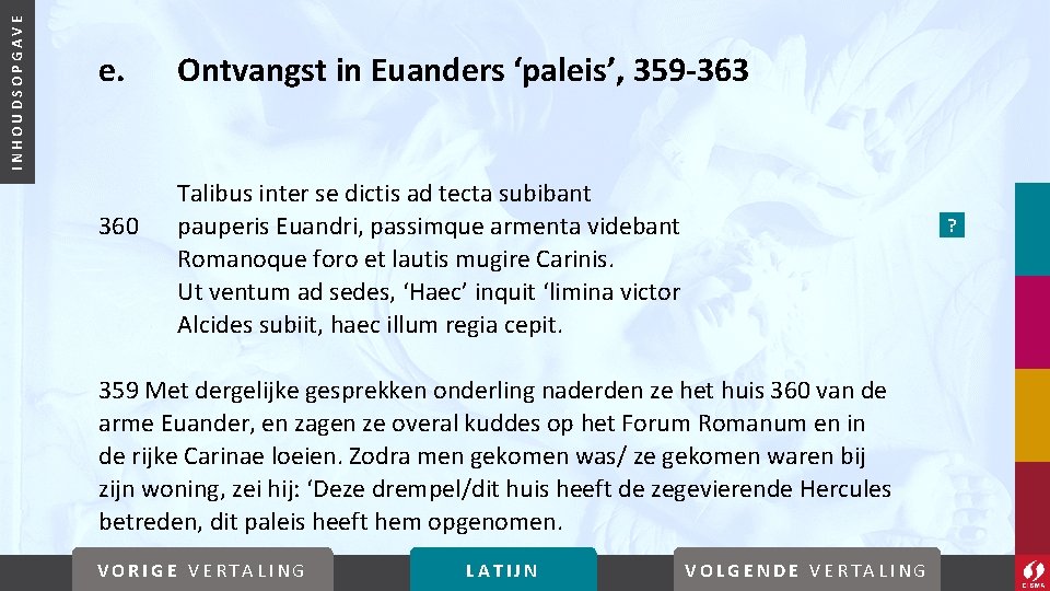 INHOUDSOPGAVE e. 360 Ontvangst in Euanders ‘paleis’, 359 -363 Talibus inter se dictis ad