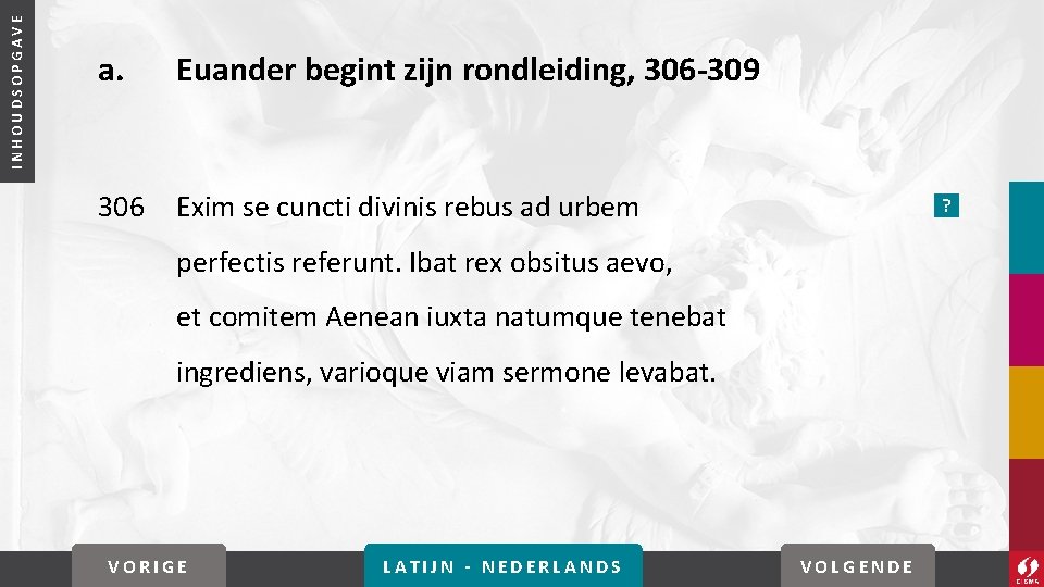 INHOUDSOPGAVE a. Euander begint zijn rondleiding, 306 -309 306 Exim se cuncti divinis rebus