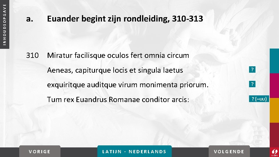 INHOUDSOPGAVE a. Euander begint zijn rondleiding, 310 -313 310 Miratur facilisque oculos fert omnia