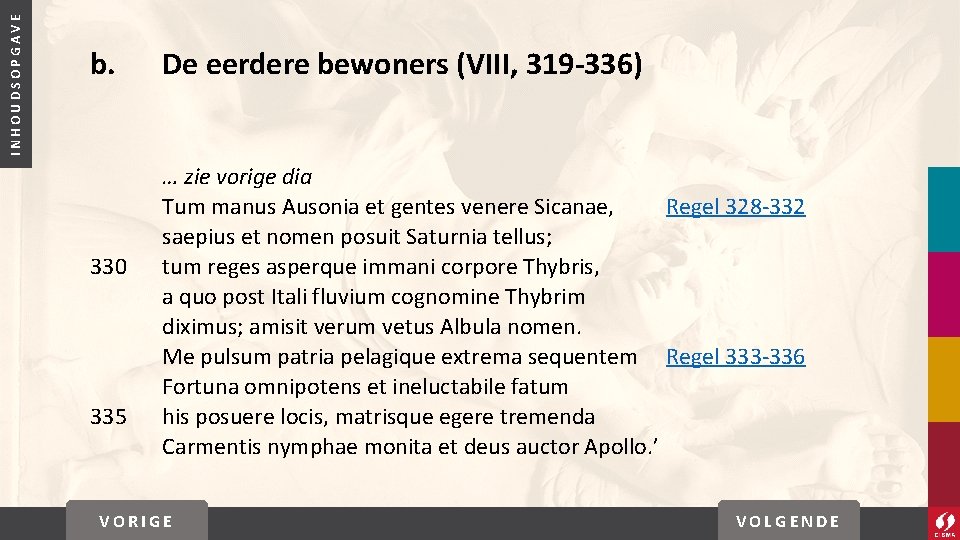 INHOUDSOPGAVE b. 330 335 De eerdere bewoners (VIII, 319 -336) … zie vorige dia