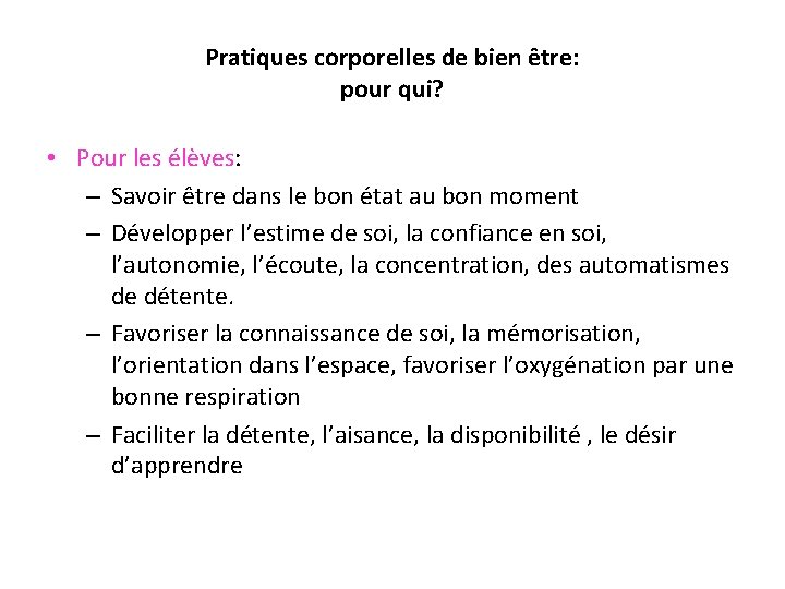 Pratiques corporelles de bien être: pour qui? • Pour les élèves: – Savoir être