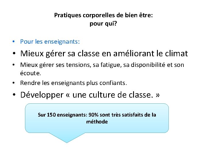 Pratiques corporelles de bien être: pour qui? • Pour les enseignants: • Mieux gérer
