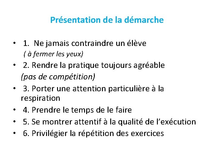 Présentation de la démarche • 1. Ne jamais contraindre un élève ( à fermer