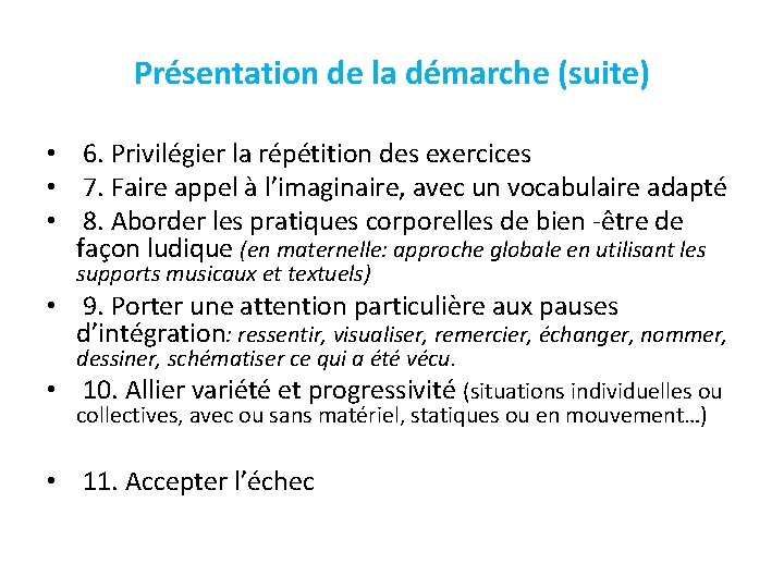 Présentation de la démarche (suite) • 6. Privilégier la répétition des exercices • 7.