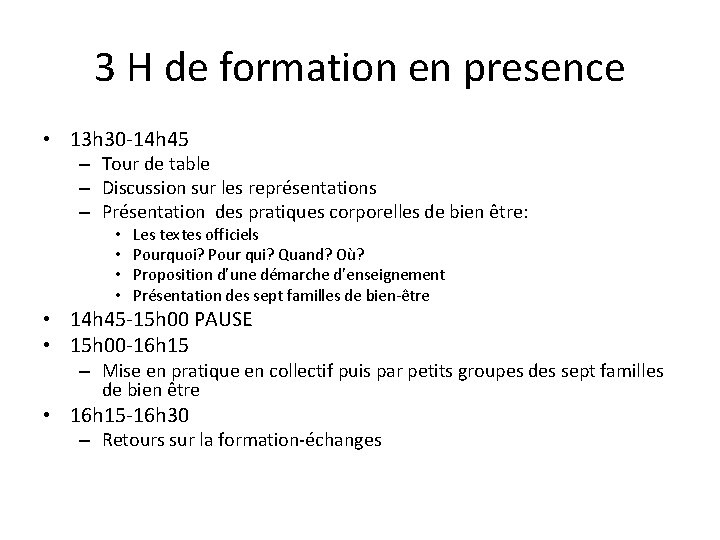 3 H de formation en presence • 13 h 30 -14 h 45 –