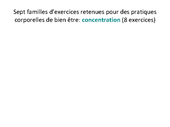 Sept familles d’exercices retenues pour des pratiques corporelles de bien être: concentration (8 exercices)