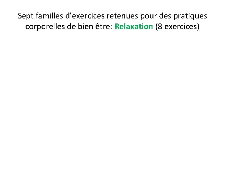 Sept familles d’exercices retenues pour des pratiques corporelles de bien être: Relaxation (8 exercices)