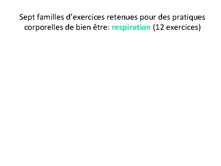 Sept familles d’exercices retenues pour des pratiques corporelles de bien être: respiration (12 exercices)