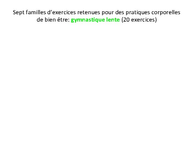 Sept familles d’exercices retenues pour des pratiques corporelles de bien être: gymnastique lente (20