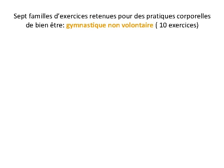 Sept familles d’exercices retenues pour des pratiques corporelles de bien être: gymnastique non volontaire