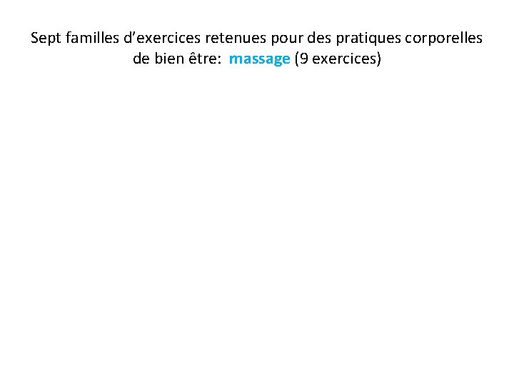 Sept familles d’exercices retenues pour des pratiques corporelles de bien être: massage (9 exercices)