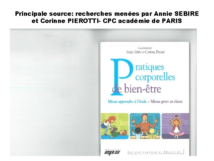 Principale source: recherches menées par Annie SEBIRE et Corinne PIEROTTI- CPC académie de PARIS