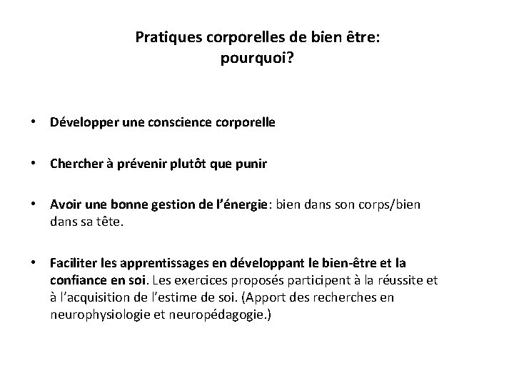 Pratiques corporelles de bien être: pourquoi? • Développer une conscience corporelle • Chercher à