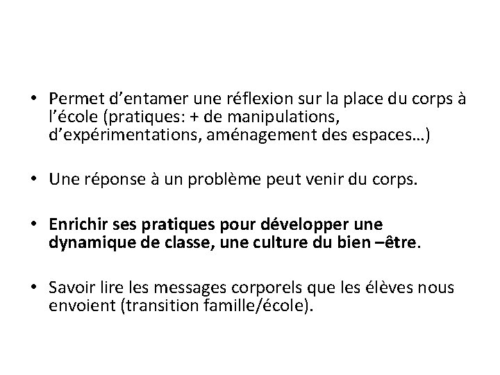  • Permet d’entamer une réflexion sur la place du corps à l’école (pratiques: