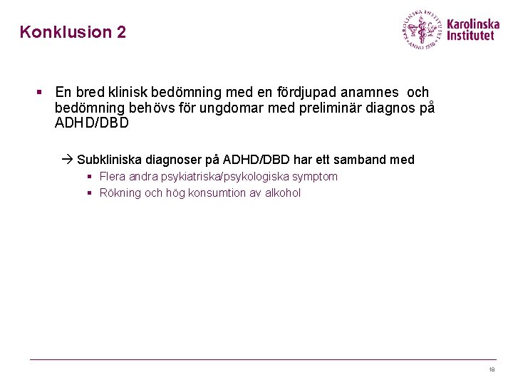 Konklusion 2 § En bred klinisk bedömning med en fördjupad anamnes och bedömning behövs