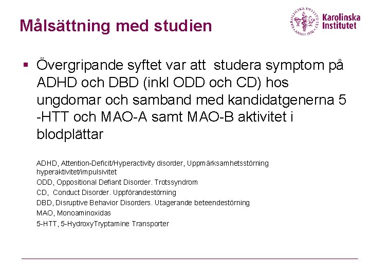 Målsättning med studien § Övergripande syftet var att studera symptom på ADHD och DBD