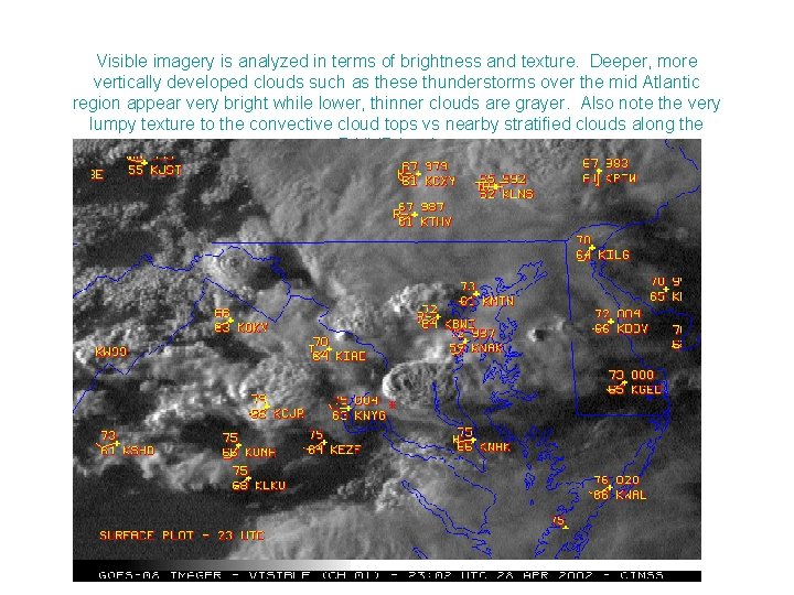 Visible imagery is analyzed in terms of brightness and texture. Deeper, more vertically developed