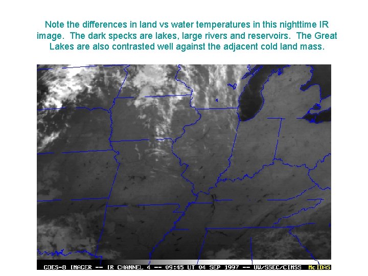 Note the differences in land vs water temperatures in this nighttime IR image. The