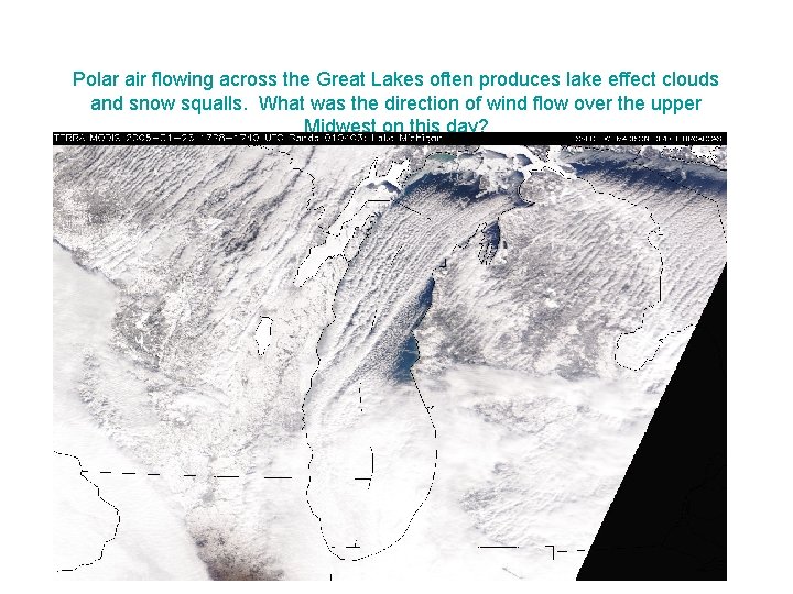 Polar air flowing across the Great Lakes often produces lake effect clouds and snow
