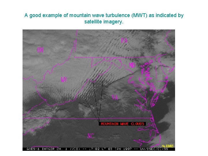 A good example of mountain wave turbulence (MWT) as indicated by satellite imagery. 