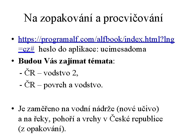 Na zopakování a procvičování • https: //programalf. com/alfbook/index. html? lng =cz# heslo do aplikace: Na zopakování a procvičování • https: //programalf. com/alfbook/index. html? lng =cz# heslo do aplikace: