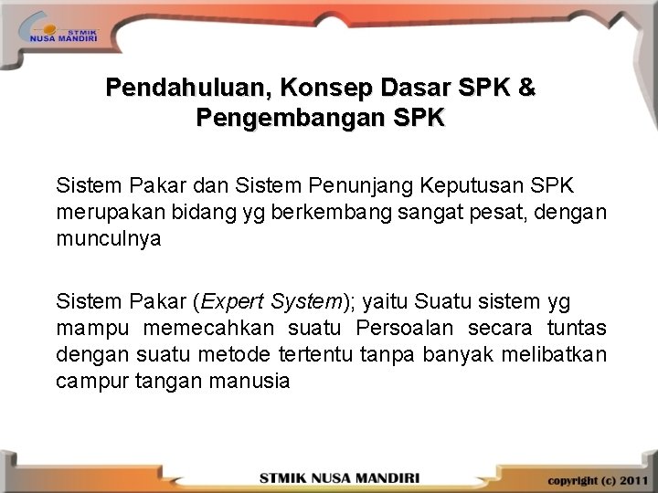 Pendahuluan, Konsep Dasar SPK & Pengembangan SPK Sistem Pakar dan Sistem Penunjang Keputusan SPK