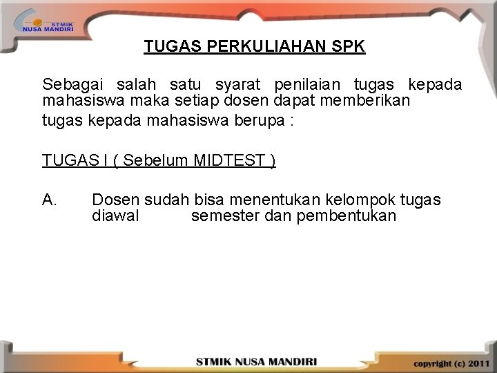 TUGAS PERKULIAHAN SPK Sebagai salah satu syarat penilaian tugas kepada mahasiswa maka setiap dosen