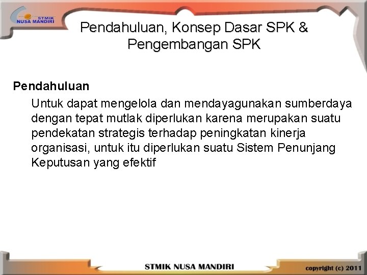 Pendahuluan, Konsep Dasar SPK & Pengembangan SPK Pendahuluan Untuk dapat mengelola dan mendayagunakan sumberdaya