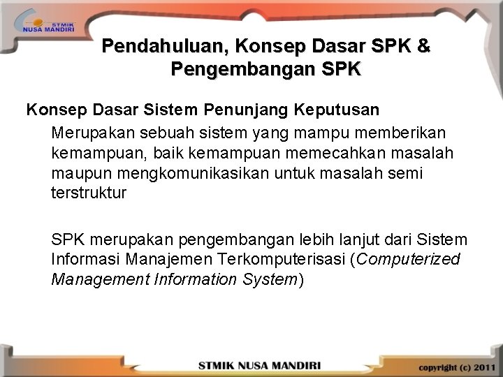 Pendahuluan, Konsep Dasar SPK & Pengembangan SPK Konsep Dasar Sistem Penunjang Keputusan Merupakan sebuah