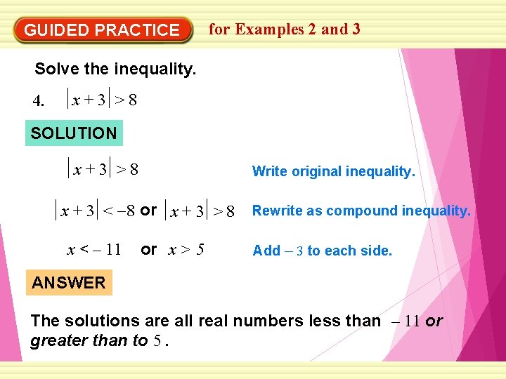 GUIDED PRACTICE for Examples 2 and 3 Solve the inequality. 4. x+3 >8 SOLUTION