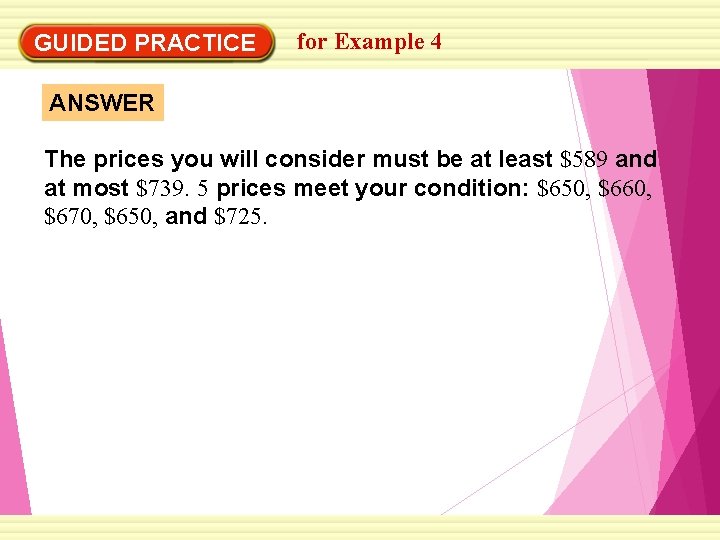 GUIDED PRACTICE for Example 4 ANSWER The prices you will consider must be at