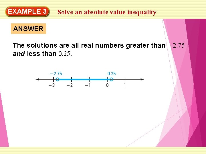EXAMPLE 3 Solve an absolute value inequality ANSWER The solutions are all real numbers
