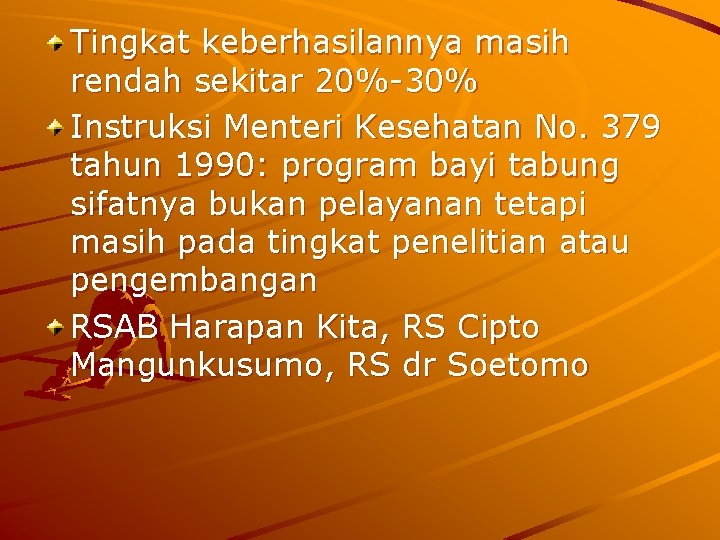 Tingkat keberhasilannya masih rendah sekitar 20%-30% Instruksi Menteri Kesehatan No. 379 tahun 1990: program
