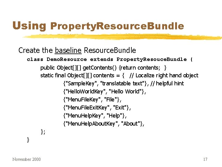 Using Property. Resource. Bundle Create the baseline Resource. Bundle class Demo. Resource extends Property.
