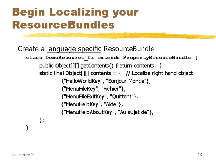 Begin Localizing your Resource. Bundles Create a language specific Resource. Bundle class Demo. Resource_fr