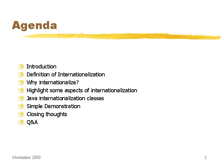 Agenda ü ü ü ü Introduction Definition of Internationalization Why internationalize? Highlight some aspects