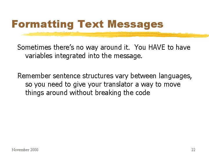 Formatting Text Messages Sometimes there’s no way around it. You HAVE to have variables