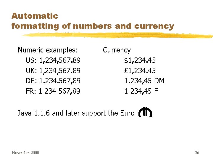 Automatic formatting of numbers and currency Numeric examples: US: 1, 234, 567. 89 UK: