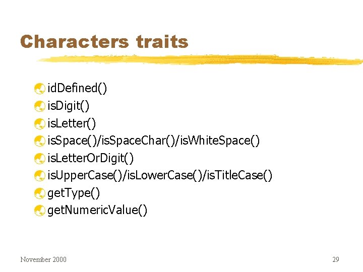 Characters traits ý id. Defined() ý is. Digit() ý is. Letter() ý is. Space()/is.
