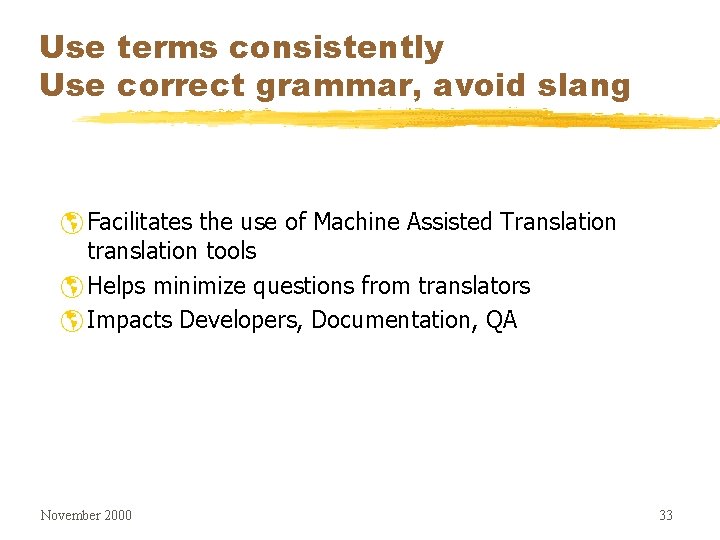 Use terms consistently Use correct grammar, avoid slang þ Facilitates the use of Machine