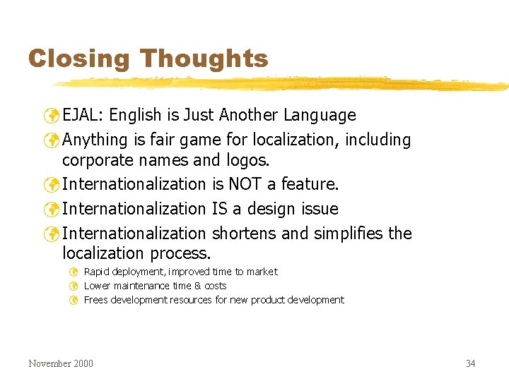 Closing Thoughts ü EJAL: English is Just Another Language ü Anything is fair game