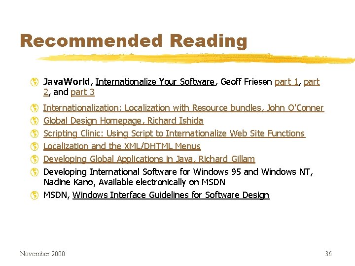 Recommended Reading þ Java. World, Internationalize Your Software, Geoff Friesen part 1, part 2,