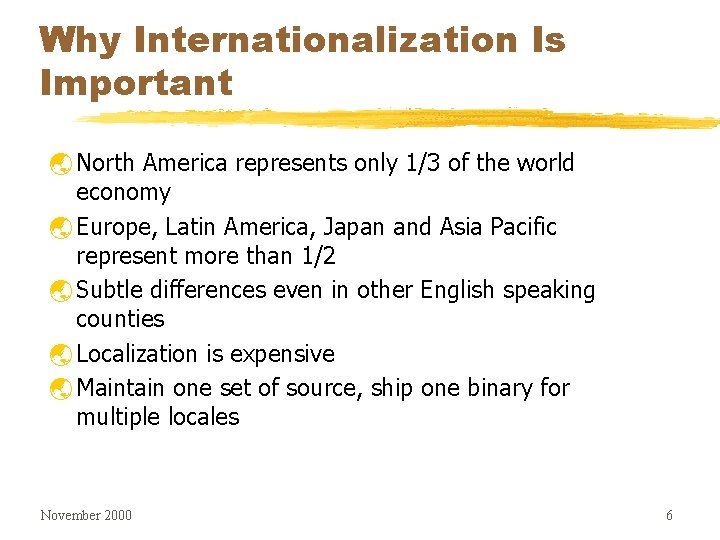 Why Internationalization Is Important ý North America represents only 1/3 of the world economy