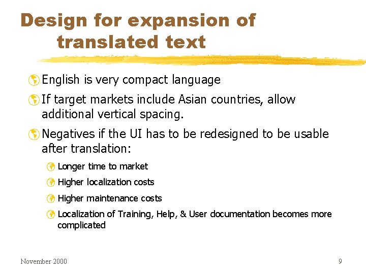 Design for expansion of translated text þ English is very compact language þ If