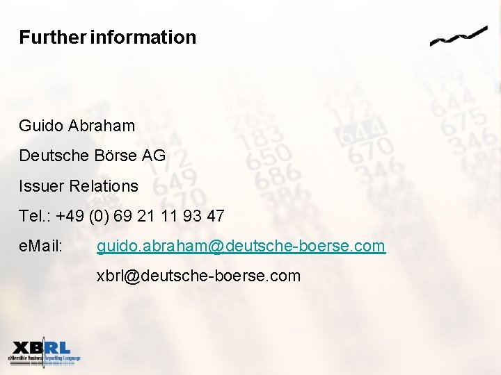 Further information Guido Abraham Deutsche Börse AG Issuer Relations Tel. : +49 (0) 69