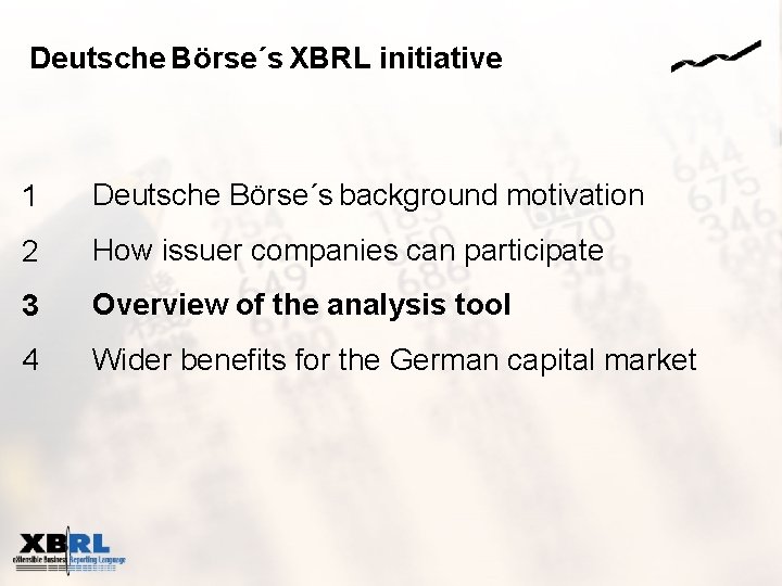 Deutsche Börse´s XBRL initiative 1 Deutsche Börse´s background motivation 2 How issuer companies can