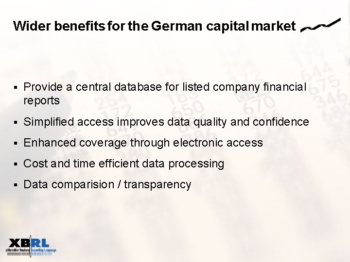 Wider benefits for the German capital market § Provide a central database for listed