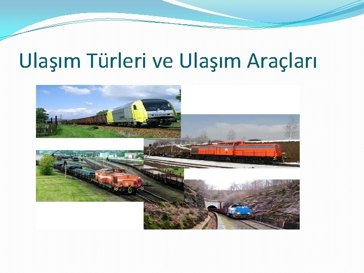 Ulaşım Türleri ve Ulaşım Araçları 