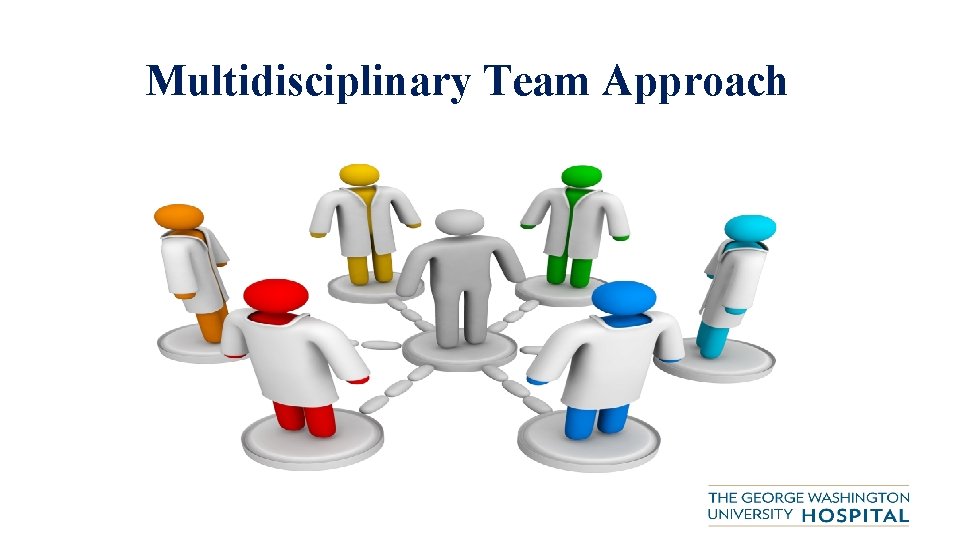 Multidisciplinary Team Approach 
