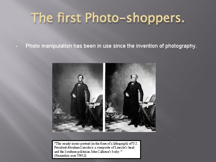 The first Photo-shoppers. • Photo manipulation has been in use since the invention of